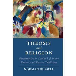 Theosis and Religion -- Norman Russell
